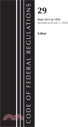 Code of Federal Regulations, Title 29 Labor/OSHA 1911-1925, Revised as of July 1, 2023