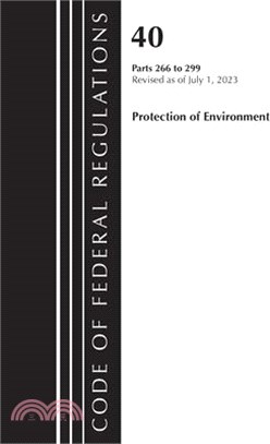 Code of Federal Regulations, Title 40 Protection of the Environment 266-299, Revised as of July 1, 2023