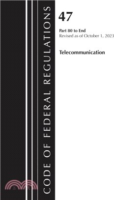 Code of Federal Regulations, Title 47 Telecommunications 80-End, Revised as of October 1, 2023