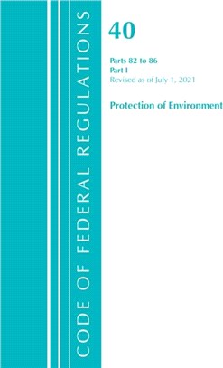 Code of Federal Regulations, Title 40 Protection of the Environment 82-86, Revised as of July 1, 2021：Part 1