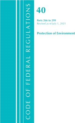 Code of Federal Regulations, Title 40 Protection of the Environment 266-299, Revised as of July 1, 2021