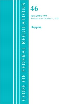 Code of Federal Regulations, Title 46 Shipping 200-499, Revised as of October 1, 2021