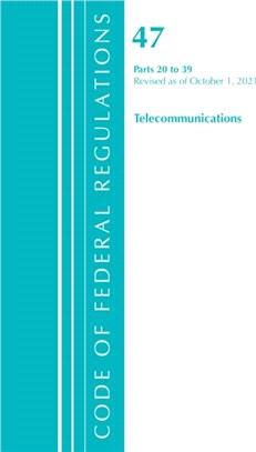 Code of Federal Regulations, Title 47 Telecommunications 20-39, Revised as of October 1, 2021