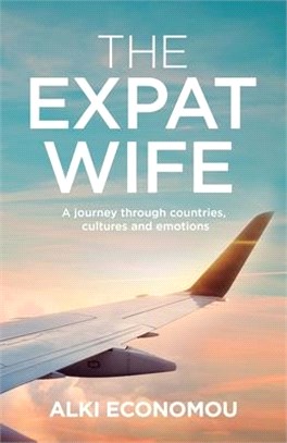 The Expat Wife: A Journey through Countries, Cultures, and Emotions