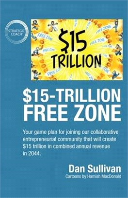$15-Trillion Free Zon: Your game plan for joining our collaborative entrepreneurial community that will create $15 trillion in combined annua