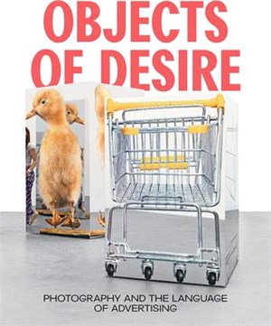 Objects of Desire: Photography and the Language of Advertising