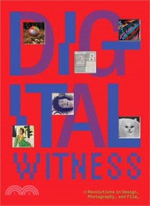 Digital Witness: Revolutions in Design, Photography, and Film