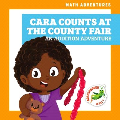 Cara Counts at the County Fair: An Addition Adventure