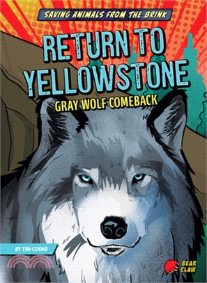Return to Yellowstone : gray wolf comeback /