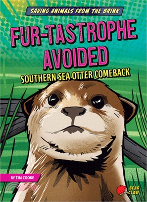 Fur-tastrophe avoided : southern sea otter comeback /