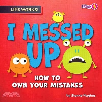 I Messed Up: How to Own Your Mistakes