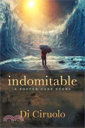 Indomitable: A Foster Care Story