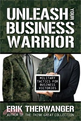 Unleash Your Business Warrior: Military Tactics for Business Victories