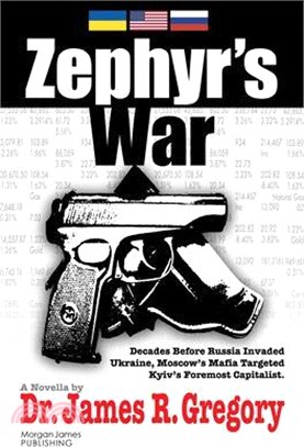 Zephyr's War: Decades Before Russia Invaded Ukraine, Moscow's Mafia Targeted Kyiv's Foremost Capitalist