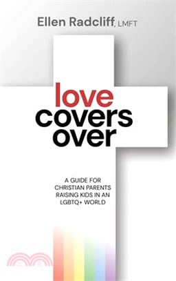 Love Covers Over: A Guide for Christian Parents Raising Kids in an LGBTQ+ World