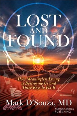 Lost and Found: How Meaningless Living Is Destroying Us and Three Keys to Fix It