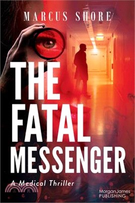 The Fatal Messenger: A Medical Thriller