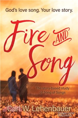 Fire and Song：God's love song. Your love story.