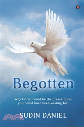 Begotten: Why Christ could be the prescription you could have been waiting for.