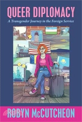 Queer Diplomacy: A Transgender Journey in the Foreign Service