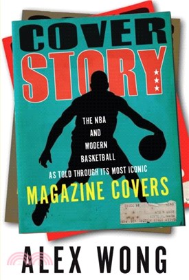 Cover Story：The NBA and Modern Basketball as Told through Its Most Iconic Magazine Covers