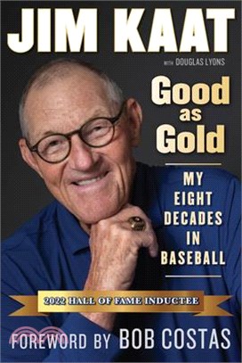 Jim Kaat: Good as Gold: My Eight Decades in Baseball