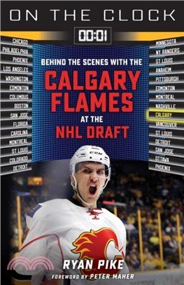 On the Clock: Calgary Flames：Behind the Scenes with the Calgary Flames at the NHL Draft