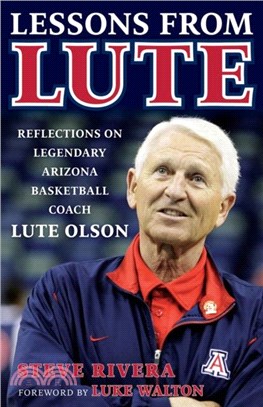 Lessons from Lute：Reflections on Legendary Arizona Basketball Coach Lute Olson