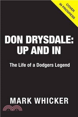 Don Drysdale: Up and In：The Life of a Dodgers Legend