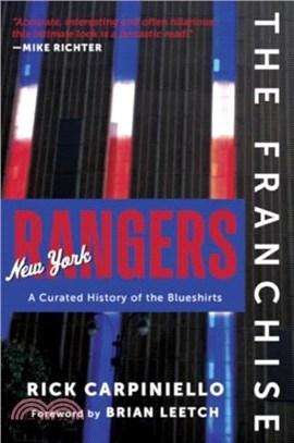 The Franchise: New York Rangers：A Curated History of the Blueshirts