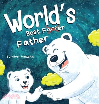 World's Best Father: A Funny Rhyming, Read Aloud Story Book for Kids and Adults About Farts and a Farting Father, Perfect Father's Day Gift