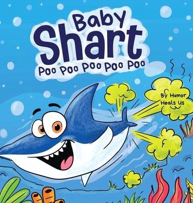 Baby Shart ... Poo Poo Poo Poo Poo: A Story About a Shark Who Farts