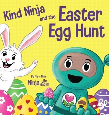 Kind Ninja and the Easter Egg Hunt: A Children's Book About Spreading Kindness on Easter