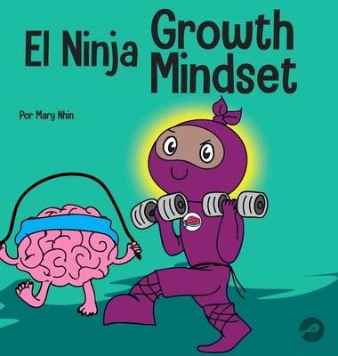 El Ninja Growth Mindset: Un libro para niños sobre el poder del todavía