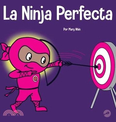 La Ninja Perfecta: Un libro para niños sobre cómo desarrollar una mentalidad de crecimiento