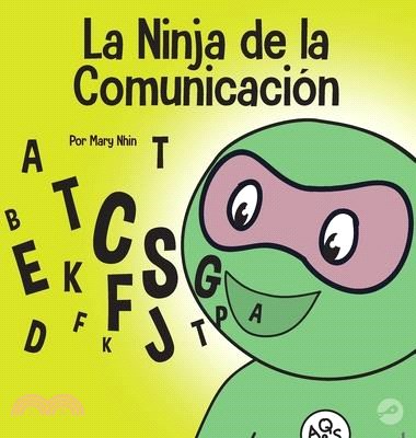 La Ninja de la Comunicación: Un libro para niños sobre escuchar y comunicarse de manera efectiva
