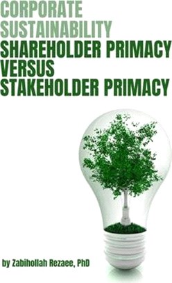 Corporate Sustainability: Shareholder Primacy Versus Stakeholder Primacy