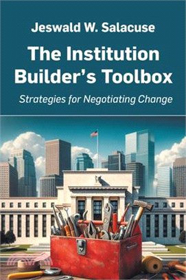 The Institution Builder's Toolbox: Strategies for Negotiating Change