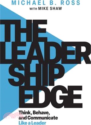 The Leadership Edge: Think, Behave, and Communicate Like a Leader