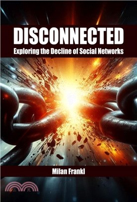 Disconnected：Exploring the Decline of Social Networks