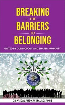 Breaking the Barriers to Belonging: United by Our Biology and Shared Humanity