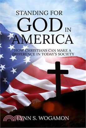 Standingfor God Inamerica: How Christians CanMake a Difference inToday's Society