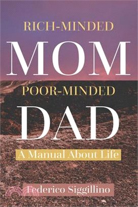 Rich-Minded Mom, Poor-Minded Dad: A Manual about Life