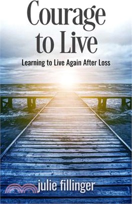 Courage to Live: Learning to Live Again After Loss