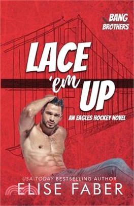 Lace 'em Up: An Eagles Hockey Novel (Bang Brothers Hockey Book 1)