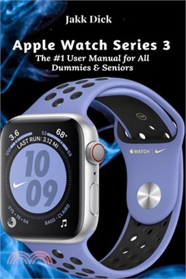 Apple Watch Series 3: The #1 User Manual for All Dummies & Seniors