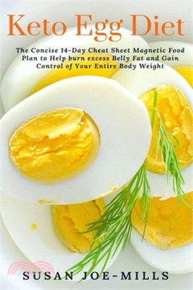 Keto Egg Diet: The Concise 14-Day Cheat Sheet Magnetic Food Plan to Help burn excess Belly Fat and Gain Control of Your Entire Body W