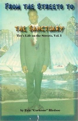 From the Streets to the Sanctuary: Tee's Life on the Streets, Vol. 1