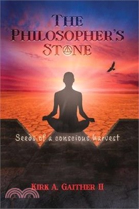 The Philosopher's Stone: Seeds of A Conscious Harvest