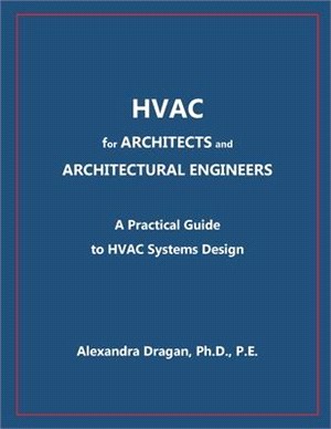 HVAC for ARCHITECTS and ARCHITECTURAL ENGINEERS: A Practical Guide to HVAC Design